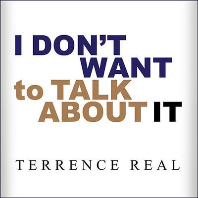 Terrence Real - I Don't Want to Talk about It